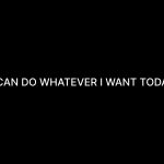 Scritta bianca " Puoi fare tutto quello che vuoi oggi", in inglese: ottimale per la tua vision board