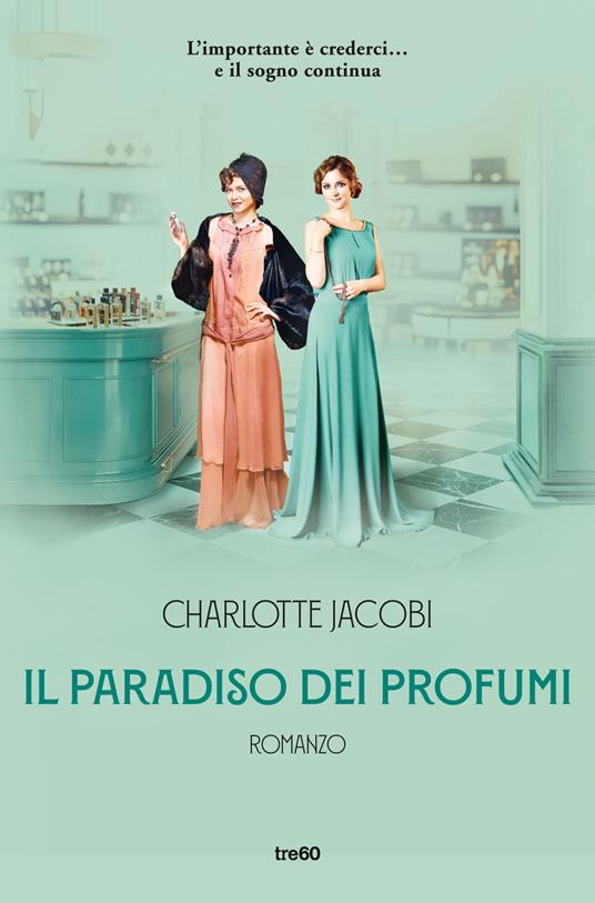 Copertina del libro il paradiso dei profumi. " donne vestite alla moda d'inizio secolo su uno sfondo azzurro chiaro