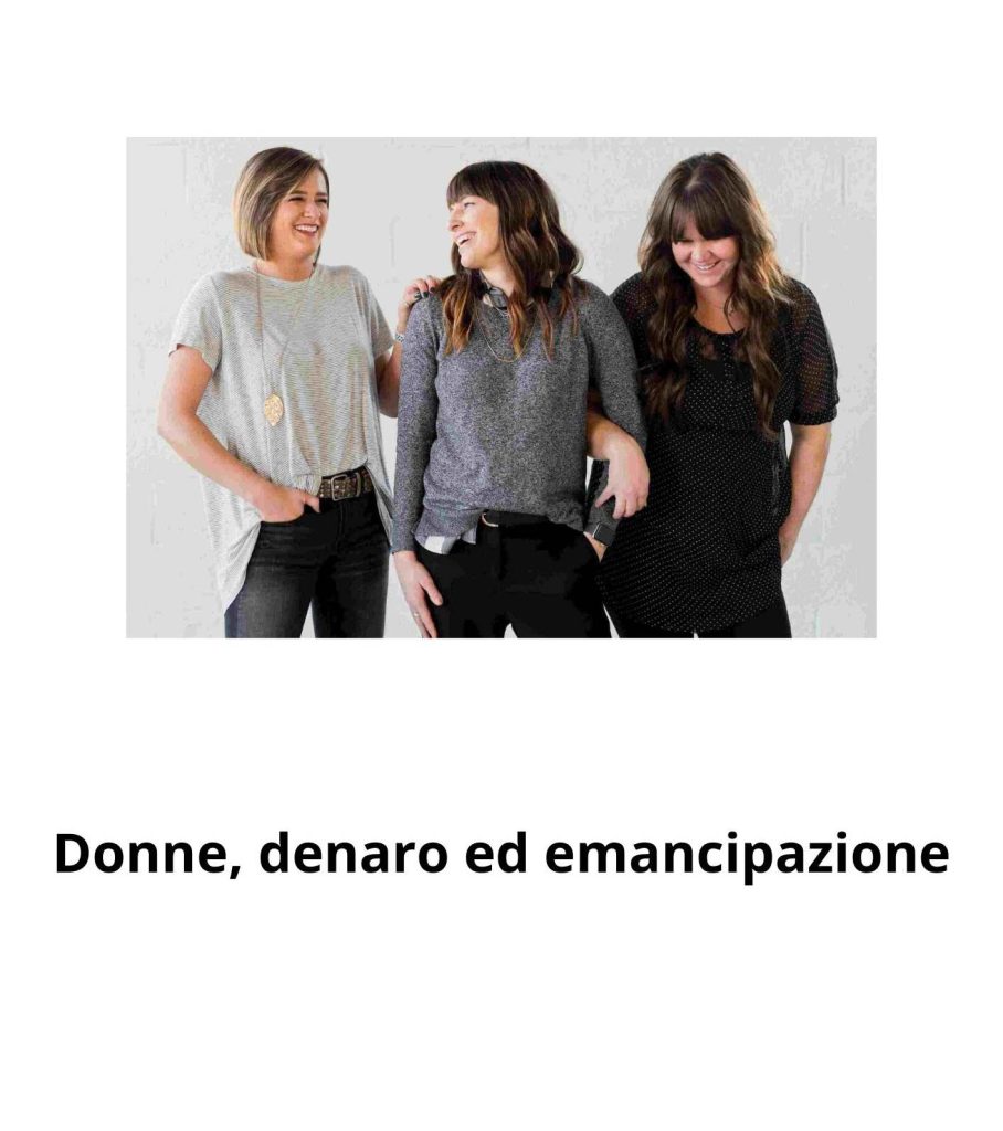 Immagine di 3 donne che sorridono su sfondo neutro con scritta "donne denaro emancipazione"
