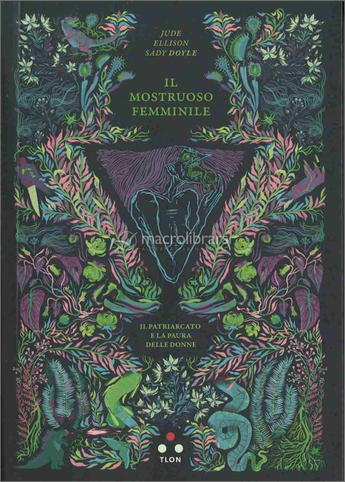 Copertina del libro il mostruoso femminile di Jude ellison dady doyle con copertina nera e disegni stilizzati di piante e fiori in verde azzurro e rosa